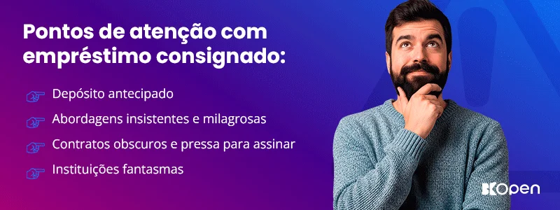 Pontos de atenção com empréstimo consignado: depósito antecipado, abordagens insistentes e milagrosas, contratos obscuros e pressa para assinar e instituições fantasmas.